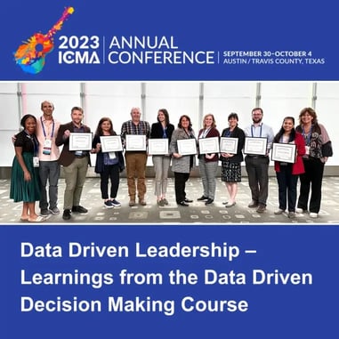 2023 ICMA - Data Driven Leadership Learnings from the Data Driven Decision Making Course