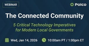 Polco Webinar: The Connected Community: 5 Critical Technology Imperatives for Modern Local Governments